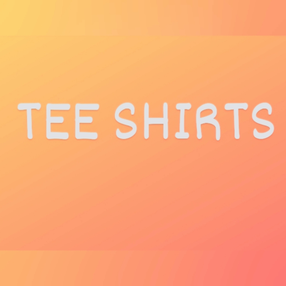 TEE SHIRTS